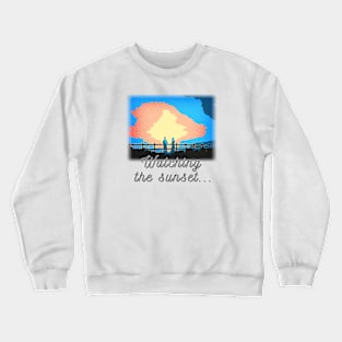 Watching  the sunset... Crewneck Sweatshirt